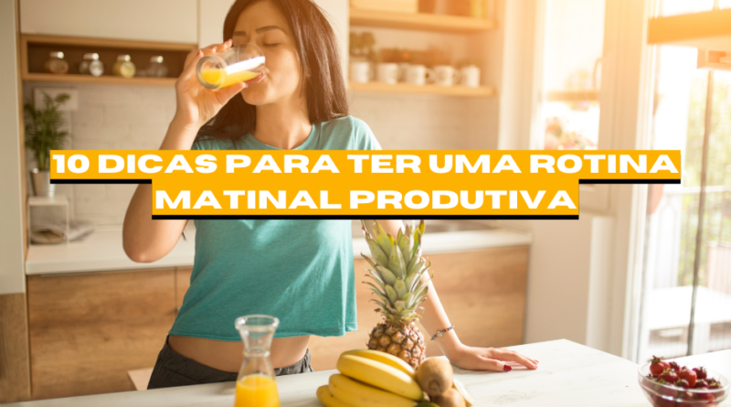 Descubra 10 dicas simples para ter uma rotina matinal produtiva. Otimize seu dia e alcance resultados com essas práticas eficazes.